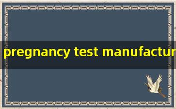 pregnancy test manufacturer manufacturers
